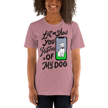 Load image into Gallery viewer, Let me show you pictures of my... dog?
