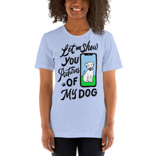 Load image into Gallery viewer, Let me show you pictures of my... dog?